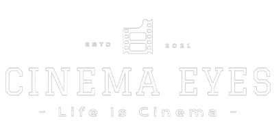 CINEMA EYES — Life Is Cinema