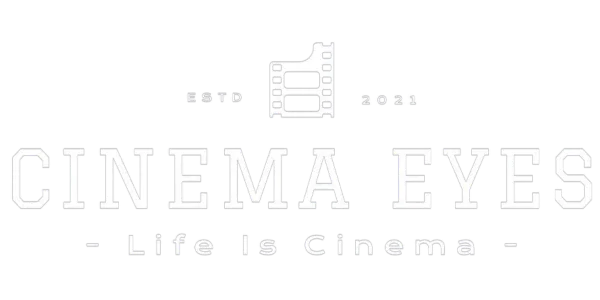 CINEMA EYES — Life Is Cinema
